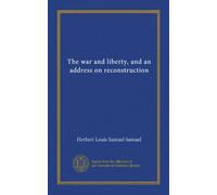 The war and liberty, and an address on reconstruction