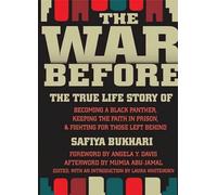 The War Before: The True Life Story of Becoming a Black Panther, Keeping the Faith in Prison, and Fighting for Those Left Behind: The True Life Story ... in Prison, and Fighting for Those Left Behind