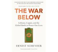 The War Below: AS HEARD ON BBC RADIO 4 ‘TODAY’: Lithium, copper, and the global battle to power our lives
