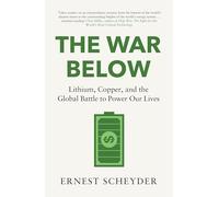 Ernest Scheyder The War Below: AS HEARD ON BBC RADIO 4 ‘TODAY’ (Tascabile)