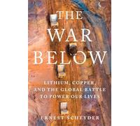 The war below: lithium, copper, and the global battle to power our lives -...
