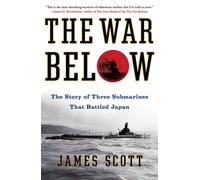 The War Below: The Story of Three Submarines That Battled Japan-Scott, James-Cop