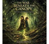 The War Beneath the Canopy Book III of the Eldergrove Chronicles