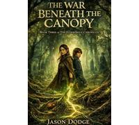 The War Beneath the Canopy: Book Three of The Eldergrove Chronicles