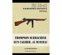 The War Department Thompson Submachine Gun Caliber .45 M1928A1 (Tascabile)