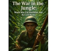 The War in the Jungle: World War 2 in Southeast Asia: 15