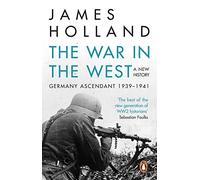 James Holland The War in the West - A New History (Tascabile)
