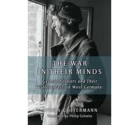 The War in Their Minds: German Soldiers and Their Violent Pasts in West Germany