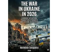 The War in Ukraine in 2026 - Current Situation, Transition Dynamics and Scenarios for the Future: Strategic, military and geopolitical analysis