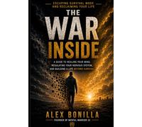 The War Inside: Escaping Survival Mode and Reclaiming Your Life