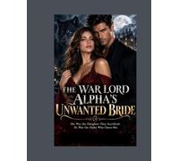 THE WAR LORD ALPHA'S UNWANTED BRIDE: She Was the Daughter They Sacrificed. He Was the Alpha Who Chose Her.: 19