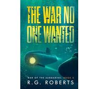 The War No One Wanted: War of the Submarine: Book 2