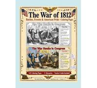 The War of 1812: Battles, Events & American Pride - Coloring Pages: 43 Educational American History Activity Worksheets with Built-In Vocabulary and Glossaries for Kids Grades 2-5