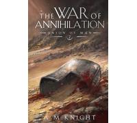 The War of Annihilation: Union of Man Book 2