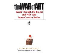 The War of Art: Break Through the Blocks and Win Your Inner Creative Battles