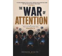 THE WAR OF ATTENTION: Time is not the greatest value. Attention is.