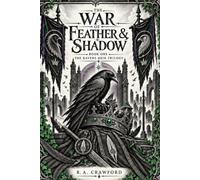 The War Of Feather And Shadow: The Raven Heirs Trilogy