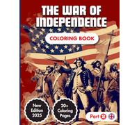 The War Of Independence (Part 2) Coloring Book: Story of the American Revolution (1775-1783) | 20+ Coloring Pages | USA History | For Kid & Adults