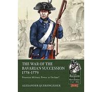 Alexander Querengasser The Bavarian War of Succession, 1778-79 (Tascabile)