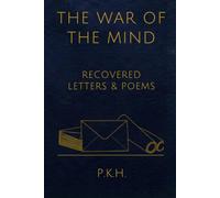 The War of The Mind: Recovered Letters and Poems