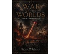 The War of the World's: A Scholarly Compendium Edition (The Ash & Iron Chronicles)