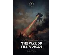 The War of the Worlds: An Annotated & Illustrated Edition • Lamplight Classics