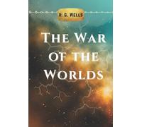 The War of the Worlds: H. G. Wells
