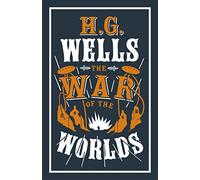 The War of the Worlds: H.G. Wells: Annotated Edition (Alma Classics Evergreens)