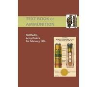 The War Office Text Book of Ammunition 1936 (Tascabile)