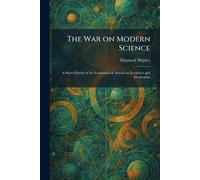 The War on Modern Science: A Short History of the Fundamental Attacks on Evolution and Modernism