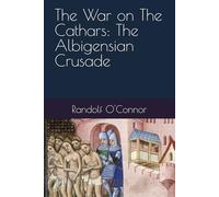 The War on The Cathars: The Albigensian Crusade