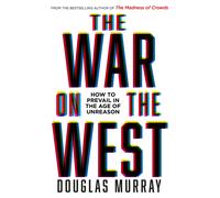 The War on the West: How to Prevail in the Age of Unreason-Murray, Douglas-Coper