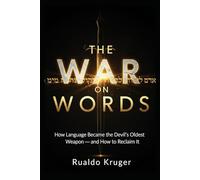 The War on Words: How Language Became the Devil’s Oldest Weapon - and How to Reclaim It
