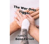 The War Over Tigger: a play by Benn Farrell