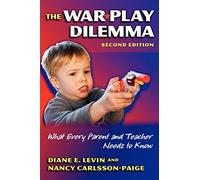 The War Play Dilemma: What Every Parent And Teacher Needs to Know