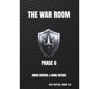 The War Room: Urban Survival & Home Defense Protocols: 6