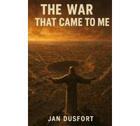 THE WAR THAT CAME TO ME: Dystopian Science Fiction Set in a Ruined World