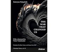 The War That Changed Us: Ukrainian Novellas, Poems, and Essays from 2022