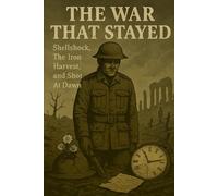 The War That Stayed: Shellshock, The Iron Harvest and Shot at Dawn