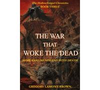 The War That Woke The Dead: The Hollow Gospel Book Three