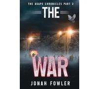 The War: The Agape Chronicles: Part 2