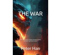 THE WAR: The two wars of the present world and the spiritual realm