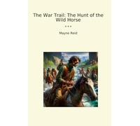 The War Trail: The Hunt of the Wild Horse