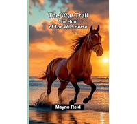 The War Trail: The Hunt Of The Wild Horse