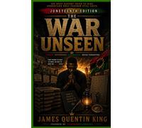 THE WAR UNSEEN: JUNETEENTH EDITION