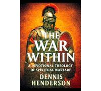 THE WAR WITHIN: A Devotional Theology to Spiritual Warfare