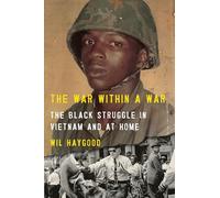 The War Within a War: The Black Struggle in Vietnam and at Home