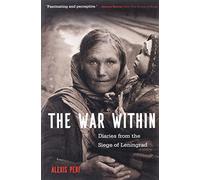 The War Within: Diaries from the Siege of Leningrad