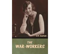 The War-Workers - Delafield E. M.
