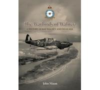 The Warbirds of Walney: A History of RAF Walney (RAF Barrow) and No.10 Air Gunnery School